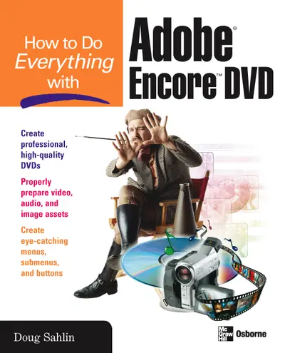 How to Do Everything with Adobe Encore DVD How to Do Everything with Adobe Encore DVD
