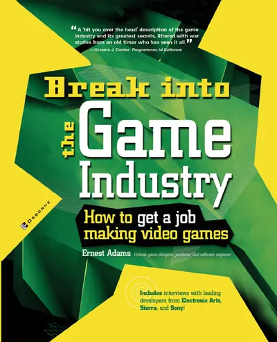 Break Into The Game Industry: How to Get A Job Making Video Games Break Into The Game Industry: How to Get A Job Making Video Games