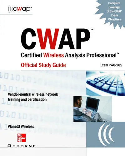 CWAP Certified Wireless Analysis Professional Official Study Guide (Exam PW0-205) CWAP Certified Wireless Analysis Professional Official Study Guide (Exam PW0-205)