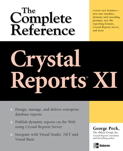 Crystal Reports XI: The Complete Reference Crystal Reports XI: The Complete Reference