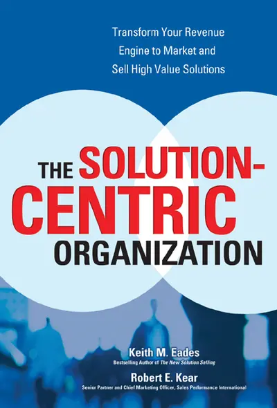 The Solution-Centric Organization The Solution-Centric Organization