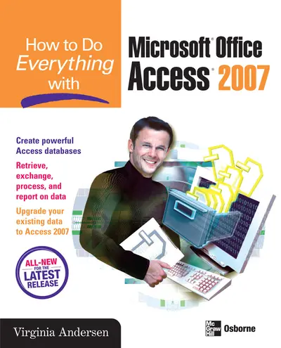 How to Do Everything with Microsoft Office Access 2007 How to Do Everything with Microsoft Office Access 2007