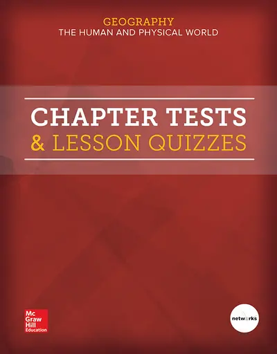 Geography: The Human and Physical World, Chapter Tests and Lesson Quizzes Geography: The Human and Physical World, Chapter Tests and Lesson Quizzes