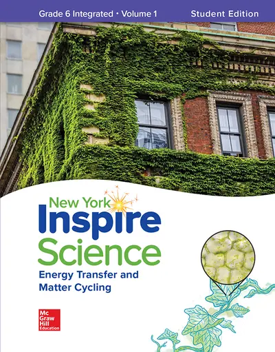Inspire Science: NY Grade 6 Integrated Write-In Student Edition, Volume 1 Inspire Science: NY Grade 6 Integrated Write-In Student Edition, Volume 1