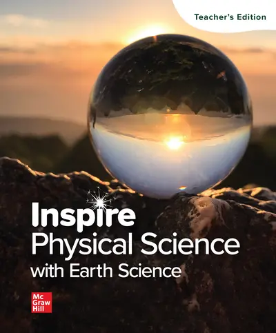 Inspire Science: Physical Science with Earth, G9-12 Teacher Edition Inspire Science: Physical Science with Earth, G9-12 Teacher Edition