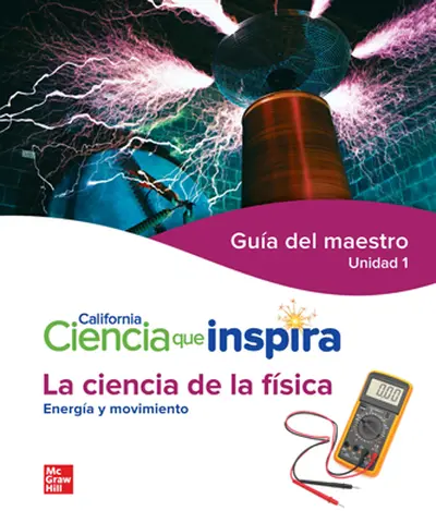 California Ciencia que Inspira La ciencia de la fisica del maestro Unidad 1