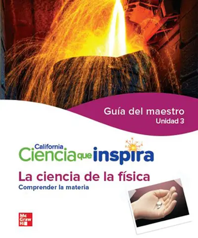 California Ciencia que Inspira La ciencia de la fisica del maestro Unidad 3