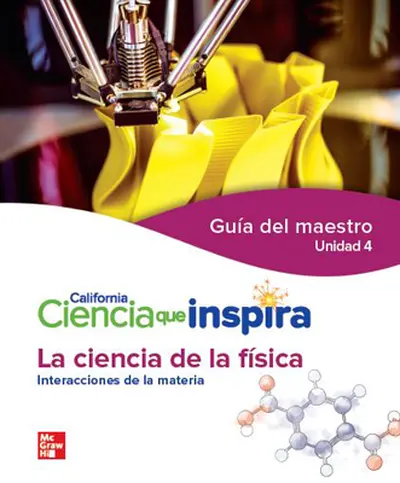 California Ciencia que Inspira La ciencia de la fisica del maestro Unidad 4