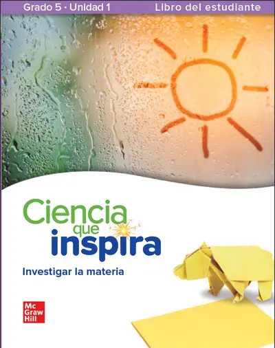 Inspire Science: Grade 5, Spanish Student Edition, Unit 1 Inspire Science: Grade 5, Spanish Student Edition, Unit 1