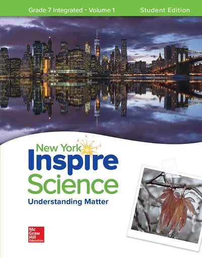 Inspire Science, NY Grade 7 Integrated Write-In Student Edition, Volume 1 Inspire Science, NY Grade 7 Integrated Write-In Student Edition, Volume 1