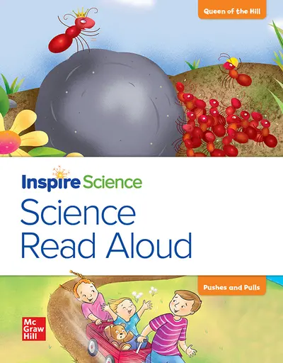 California INSPIRE SCIENCE: Grade K, Science Read Aloud Big Book, Queen of the Hill / Pushes and Pulls California INSPIRE SCIENCE: Grade K, Science Read Aloud Big Book, Queen of the Hill / Pushes and Pulls