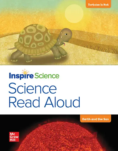 California INSPIRE SCIENCE: Grade K, Science Read Aloud Big Book, Tortoise is Hot / Earth and the Sun California INSPIRE SCIENCE: Grade K, Science Read Aloud Big Book, Tortoise is Hot / Earth and the Sun