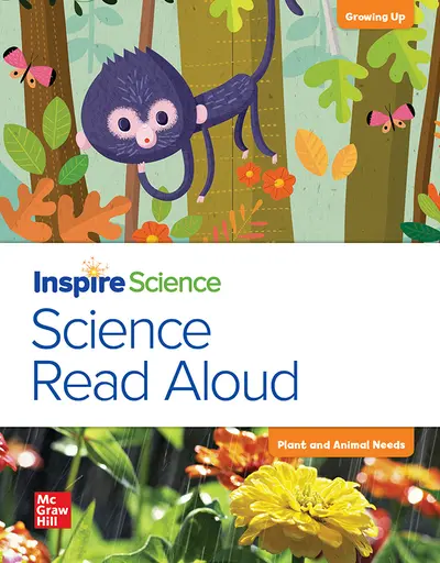 California INSPIRE SCIENCE: Grade K, Science Read Aloud Big Book, Growing Up / Plant and Animal Needs California INSPIRE SCIENCE: Grade K, Science Read Aloud Big Book, Growing Up / Plant and Animal Needs
