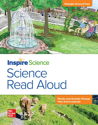 California INSPIRE SCIENCE: Grade K, Science Read Aloud Big Book, Changes Around Town / Plants and Animals Change Their Environments California INSPIRE SCIENCE: Grade K, Science Read Aloud Big Book, Changes Around Town / Plants and Animals Change Their Environments