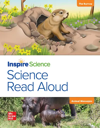 California INSPIRE SCIENCE: Grade 1, Science Read Aloud Big Book, The Burrow / Animal Messages California INSPIRE SCIENCE: Grade 1, Science Read Aloud Big Book, The Burrow / Animal Messages
