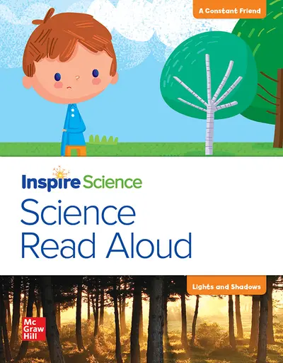 California INSPIRE SCIENCE: Grade 1, Science Read Aloud Big Book, A Constant Friend / Lights and Shadows California INSPIRE SCIENCE: Grade 1, Science Read Aloud Big Book, A Constant Friend / Lights and Shadows