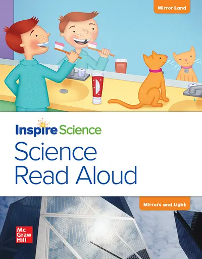 California INSPIRE SCIENCE: Grade 1, Science Read Aloud Big Book, Mirror Land / Mirrors and Light California INSPIRE SCIENCE: Grade 1, Science Read Aloud Big Book, Mirror Land / Mirrors and Light