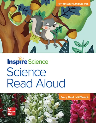 California INSPIRE SCIENCE: Grade 1, Science Read Aloud Big Book, Perfect Acorn, Mighty Oak / Every Plant Is Different California INSPIRE SCIENCE: Grade 1, Science Read Aloud Big Book, Perfect Acorn, Mighty Oak / Every Plant Is Different