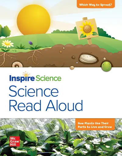 California INSPIRE SCIENCE: Grade 1, Science Read Aloud Big Book, Which Way to Sprout / How Plants Use Their Parts to Live and Grow California INSPIRE SCIENCE: Grade 1, Science Read Aloud Big Book, Which Way to Sprout / How Plants Use Their Parts to Live and Grow