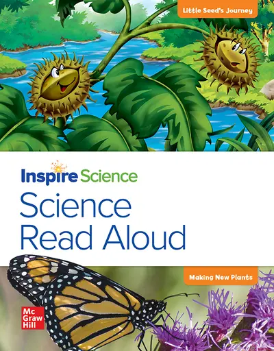 California INSPIRE SCIENCE: Grade 1, Science Read Aloud Big Book, Little Seed's Journey / Making New Plants California INSPIRE SCIENCE: Grade 1, Science Read Aloud Big Book, Little Seed's Journey / Making New Plants