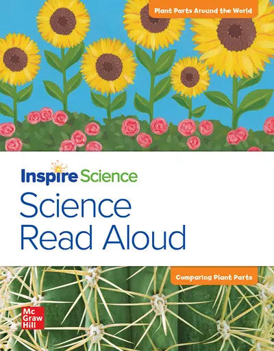 California INSPIRE SCIENCE: Grade 1, Science Read Aloud Big Book, Plant Parts Around the World/Comparing Plant Parts California INSPIRE SCIENCE: Grade 1, Science Read Aloud Big Book, Plant Parts Around the World/Comparing Plant Parts