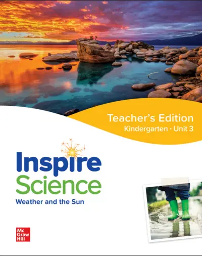 Inspire Science: Grade K, Teacher's Edition, Unit 3 Inspire Science: Grade K, Teacher's Edition, Unit 3