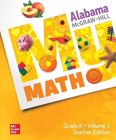 McGraw-Hill My Math, Grade K, Alabama, Teacher Edition, Volume 1 McGraw-Hill My Math, Grade K, Alabama, Teacher Edition, Volume 1