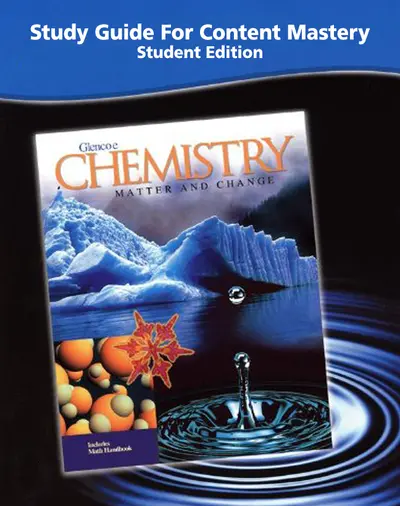 Chemistry: Matter & Change, Study Guide For Content Mastery, Student Edition Chemistry: Matter & Change, Study Guide For Content Mastery, Student Edition