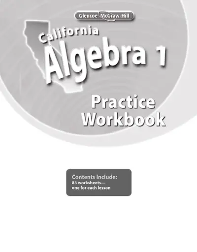 California Algebra 1: Concepts, Skills, and Problem Solving, Practice Workbook California Algebra 1: Concepts, Skills, and Problem Solving, Practice Workbook