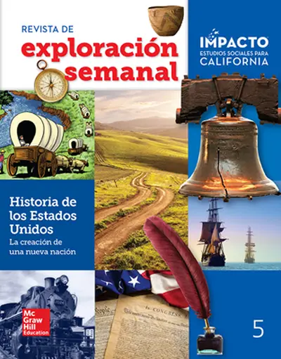 IMPACTO: California, Grade 5, Weekly Explorer Magazine, Spanish, Historia de los Estados Unidos: la creación de una nueva nación IMPACTO: California, Grade 5, Weekly Explorer Magazine, Spanish, Historia de los Estados Unidos: la creación de una nueva nación
