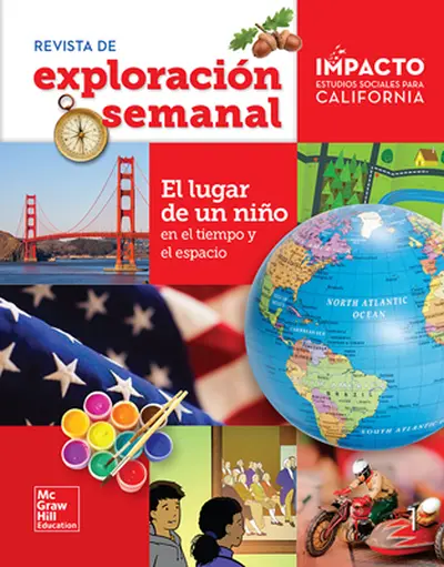 IMPACTO: California, Grade 1, Weekly Explorer Magazine, Spanish, El lugar de un niño en el tiempo y el espacio IMPACTO: California, Grade 1, Weekly Explorer Magazine, Spanish, El lugar de un niño en el tiempo y el espacio