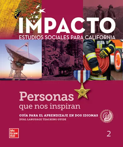 IMPACTO: California, Grade 2, Dual Language Teaching Guide, Guia para el aprendizaje en dos idiomas, Personas que nos inspiran IMPACTO: California, Grade 2, Dual Language Teaching Guide, Guia para el aprendizaje en dos idiomas, Personas que nos inspiran