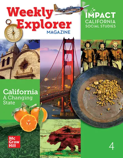 IMPACT: California, Grade 4, Weekly Explorer Magazine, California: A Changing State IMPACT: California, Grade 4, Weekly Explorer Magazine, California: A Changing State