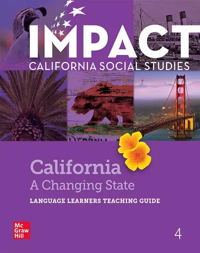 IMPACT: California, Grade 4, Language Learners Teaching Guide, California: A Changing State IMPACT: California, Grade 4, Language Learners Teaching Guide, California: A Changing State