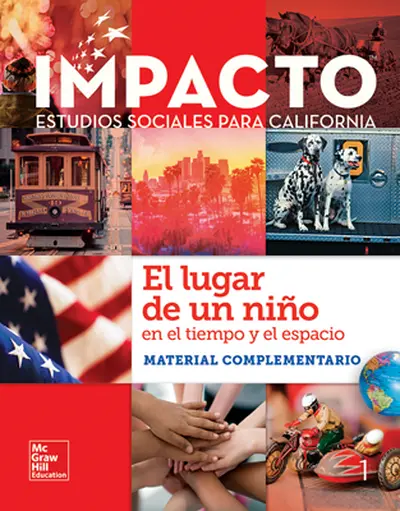 IMPACTO: California, Grade 1, Research Companion, Spanish, El lugar de un niño en el tiempo y el espacio IMPACTO: California, Grade 1, Research Companion, Spanish, El lugar de un niño en el tiempo y el espacio