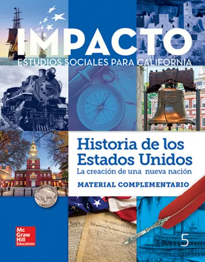 IMPACTO: California, Grade 5, Research Companion, Spanish, Historia de los Estados Unidos: la creación de una nueva nación IMPACTO: California, Grade 5, Research Companion, Spanish, Historia de los Estados Unidos: la creación de una nueva nación