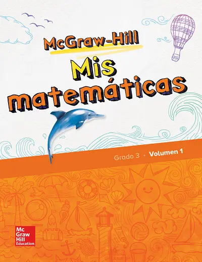 McGraw-Hill My Math, Grade 3, Spanish Student Edition, Volume 1 McGraw-Hill My Math, Grade 3, Spanish Student Edition, Volume 1