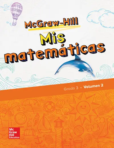 McGraw-Hill My Math, Grade 3, Spanish Student Edition, Volume 2 McGraw-Hill My Math, Grade 3, Spanish Student Edition, Volume 2