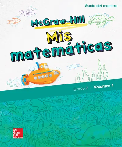 McGraw-Hill My Math, Grade 2, Spanish Teacher Edition, Volume 1 McGraw-Hill My Math, Grade 2, Spanish Teacher Edition, Volume 1