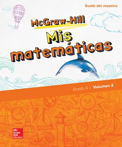 McGraw-Hill My Math, Grade 3, Spanish Teacher Edition, Volume 2 McGraw-Hill My Math, Grade 3, Spanish Teacher Edition, Volume 2