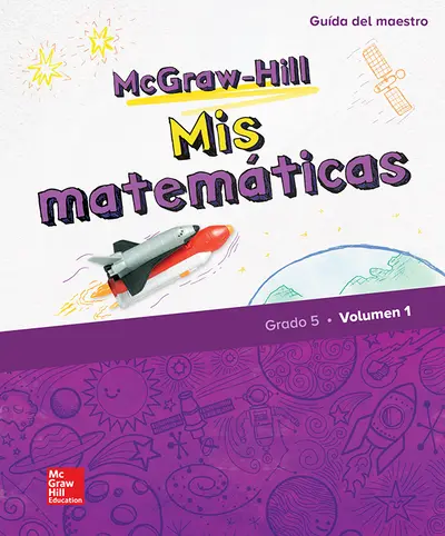 McGraw-Hill My Math, Grade 5, Spanish Teacher Edition, Volume 1 McGraw-Hill My Math, Grade 5, Spanish Teacher Edition, Volume 1