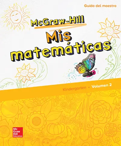 McGraw-Hill My Math, Grade K, Spanish Teacher Edition, Volume 2 McGraw-Hill My Math, Grade K, Spanish Teacher Edition, Volume 2
