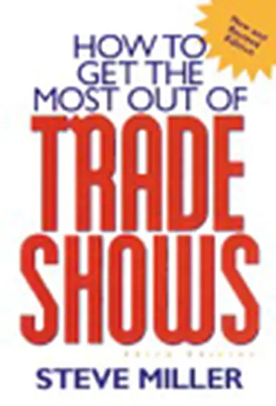 How to Get the Most Out of Trade Shows How to Get the Most Out of Trade Shows