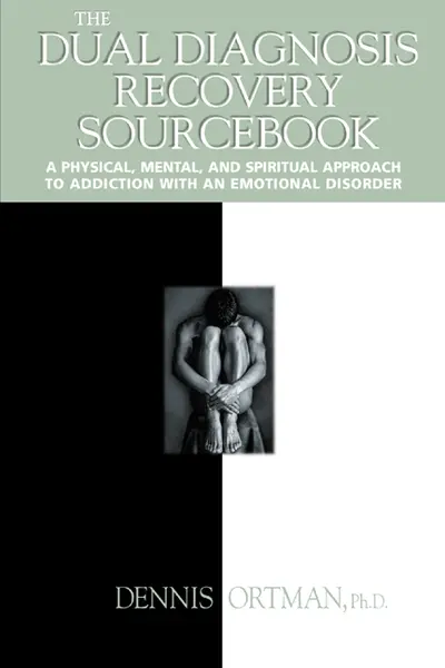 The Dual Diagnosis Recovery Sourcebook The Dual Diagnosis Recovery Sourcebook