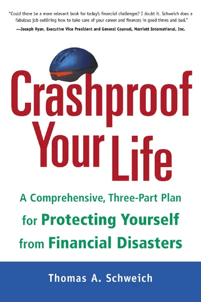 Crashproof Your Life: A Comprehensive, Three-Part Plan for Protecting Yourself from Financial Disasters Crashproof Your Life: A Comprehensive, Three-Part Plan for Protecting Yourself from Financial Disasters