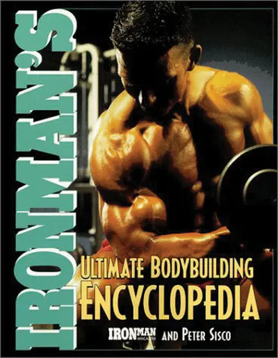 Ironman's Ultimate Bodybuilding Encyclopedia Ironman's Ultimate Bodybuilding Encyclopedia