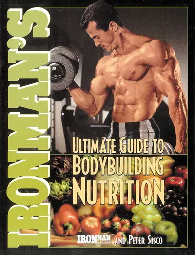 Ironman's Ultimate Guide to Bodybuilding Nutrition Ironman's Ultimate Guide to Bodybuilding Nutrition
