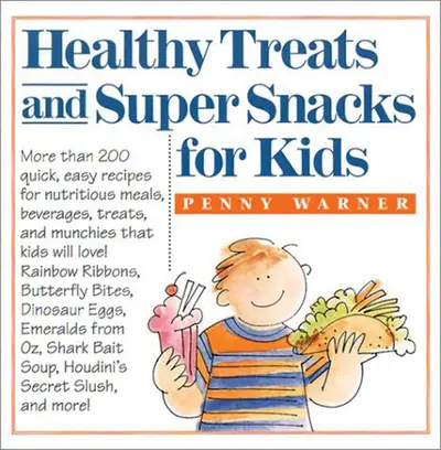 Healthy Treats and Super Snacks for Kids Healthy Treats and Super Snacks for Kids
