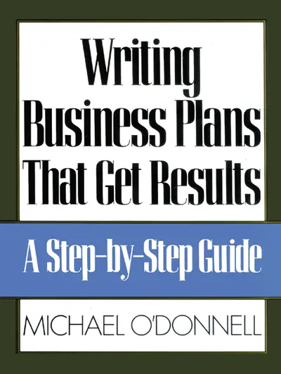 Writing Business Plans That Get Results Writing Business Plans That Get Results