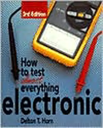 How to Test Almost Anything Electronic How to Test Almost Anything Electronic